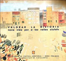 Portada de VALORAR LA HISTORIA. NOVA VIDA PERO A LES VELLES CIUTATS