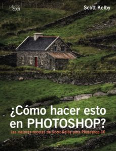 Descargar la revista ebook ¿COMO HACER ESTO EN PHOTOSHOP? de SCOTT KELBY (Literatura española) 9788441538788