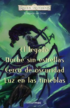 Portada de EL LEGADO DEL DROW: EL LEGADO / NOCHE SIN ESTRELLAS / CERCO DE OS CURIDAD / LUZ EN LAS TINIEBLAS