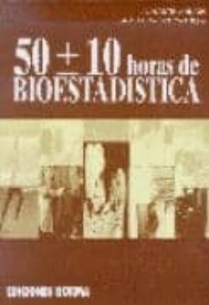 Portada de 50 (MAS MENOS) 10 HORAS DE BIOESTADISTICA