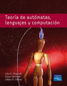 Descargar libros gratis en formato de texto. TEORIAS DE AUTOMATAS de JOHN E. HOPCROFT in Spanish 9788478290888