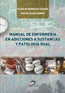 Descargas gratuitas de libros electrónicos txt MANUAL DE ENFERMERÍA EN ADICCIONES A SUSTANCIAS Y PATOLOGÍA DUAL 9788490520888 FB2 de DESCONOCIDO en español