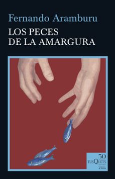 Libros gratis en línea para leer descargas. LOS PECES DE LA AMARGURA  de FERNANDO ARAMBURU 9788490667088