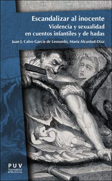 Descargar ESCANDALIZAR AL INOCENTE: VIOLENCIA Y SEXUALIDAD EN CUENTOS INFANTILES Y DE HADAS gratis pdf - leer online