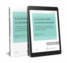Descargar LECCIONES SOBRE ECONOMIA MUNDIAL 2019 INTRODUCCION AL DESARROLLO Y A LAS RELACIONES ECONOMICAS INTERNACIONALES gratis pdf - leer online