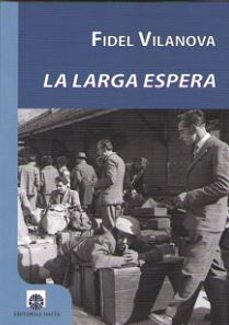 Descargar libros electronicos LA LARGA ESPERA (Literatura española) de FIDEL VILANOVA 9788494560088