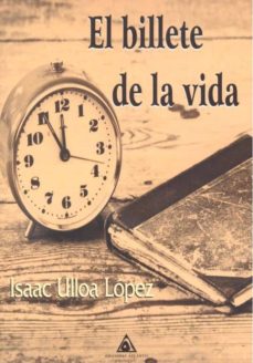 Descargar los mejores libros electrónicos EL BILLETE DE LA VIDA MOBI FB2 de ISAAC ULLOA LOPEZ (Spanish Edition) 9788494873188