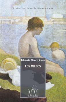Descarga gratuita de libros de Android en pdf. LOS MIEDOS de EDAURDO BLANCO AMOR (Literatura española)