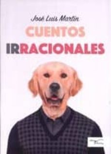 Descarga gratuita de libros para ipad. CUENTOS IRRACIONALES de JOSE LUIS MARTIN PDB CHM en español