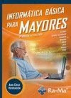 Descargar ebooks epub de torrents INFORMATICA BASICA PARA MAYORES (2ª ED.) MOBI FB2 de ANA M. CRUZ HERRADON en español 9788499642888