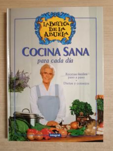 LA BOTICA DE LA ABUELA - COCINA SANA PARA CADA DIA (RECETAS FACILES PASO A  PASO - DIETAS Y CONSEJOS) de NO ESPECIFICADO | Casa del Libro