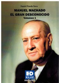 Portada de MANUEL MACHADO EL GRAN DESCONOCIDO. VOLUMEN 1