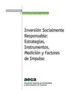 Portada de INVERSION SOCIALMENTE RESPONSABLE : ESTRATEGIAS INSTRUMENTOS, MEDICION Y FACTORES DE IMPULSO