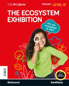 Portada de CLIL PROJECTS LEVEL III THE ECOSYSTEM EXHIBITION 5º EDUCACION PRI MARIA ED. 2018