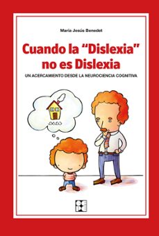Portada de CUANDO LA DISLEXIA NO ES DISLEXIA. UN ACERCAMIENTO DESDE LA NEURO CIENCIA COGNITIVA.