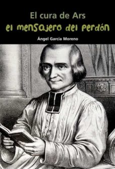 Portada de EL CURA DE ARS. EL MENSAJERO DEL PERDON (BIOGRAFIA JOVEN)