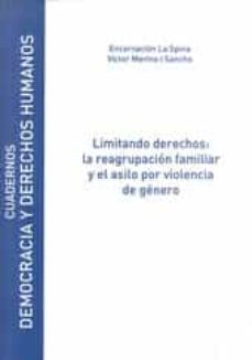 Portada de LIMITANDO DERECHOS: LA REGULACION FAMILIAR Y EL ASILO POR VIOLENC IA DE GENERO