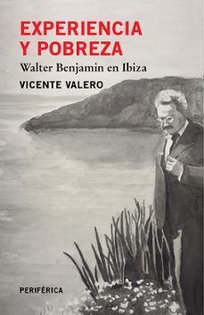 Portada de EXPERIENCIA Y POBREZA: WALTER BENJAMIN EN IBIZA