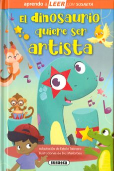 Portada de EL DINOSAURIO QUIERE SER ARTISTA (APRENDO A LEER CON SUSAETA)