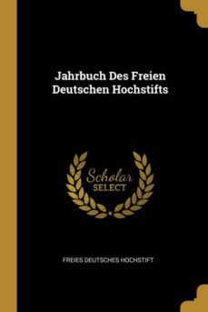 JAHRBUCH DES FREIEN DEUTSCHEN HOCHSTIFTS | FREIES DEUTSCHES HOCHSTIFT | Casa del Libro