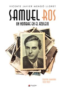 Descarga de búsqueda de libros electrónicos SAMUEL ROS, UN NOMBRE EN EL AZULEJO RTF 9788411994798 (Literatura española) de VICENTE JAVIER MENGO LLORET