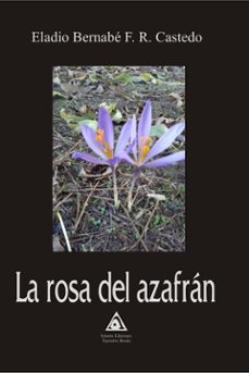 Descargas de libros en línea gratis ROSA DEL AZAFRAN en español de ELADIO BERNABE F R CASTEDO DJVU FB2 CHM 9788412501698