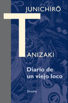 Descargar libros en linea DIARIO DE UN VIEJO LOCO en español de JUNICHIRO TANIZAKI MOBI RTF 9788416208098