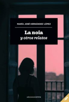 Descargas de libros en pdf gratis. LA NOIA Y OTROS RELATOS de MARIA JOSE HERNANDEZ LOPEZ 9788417852498 PDB DJVU in Spanish