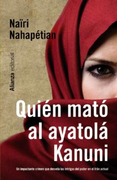 Descarga de la portada del libro electrónico de Epub QUIEN MATO AL AYATOLA KANUNI (Spanish Edition) de NAÏRI NAHAPETIAN PDB 9788420665498