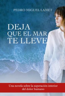 Descargar libro a iphone 4 DEJA QUE EL MAR TE LLEVE de PEDRO MIGUEL LAMET (Spanish Edition) MOBI iBook CHM 9788427143098
