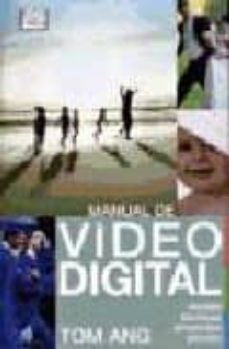 Buena descarga de libros electrónicos gratis MANUAL DE VIDEO DIGITAL 9788428212298 de TOM ANG (Literatura española) ePub iBook MOBI