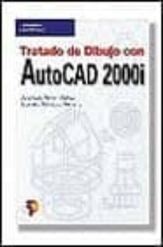 Libros gratis descargas gratuitas TRATADO DE DIBUJO CON AUTOCAD 2000 de JOSE LUIS FERRER MUÑOZ, GUSTAVO SALVADOR HERRANZ