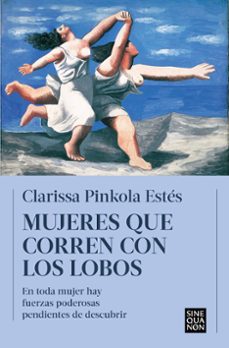 MUJERES QUE CORREN CON LOS LOBOS | CLARISSA PINKOLA ESTES | Casa del Libro  México