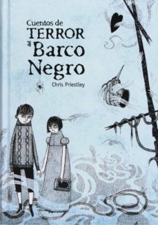 CUENTOS DE TERROR DEL BARCO NEGRO | CHRIS PRIESTLEY | Casa del Libro