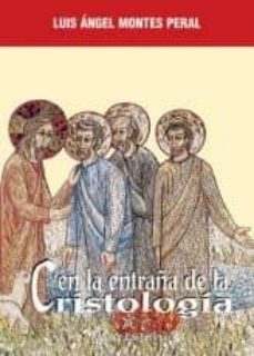 en la entraña de la cristologia: a la busqueda de los origenes de la fe en jesus, el mesias-luis angel montes peral-9788472399198