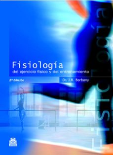 Ebook forum deutsch descargar FISIOLOGIA DEL EJERCICIO FISICO Y DEL ENTRENAMIENTO 9788480195898 (Literatura española) de J.R. BARBANY