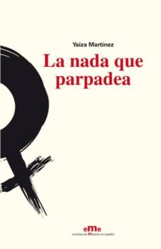 Google book descargador gratuito LA NADA QUE PARPADEA (Literatura española) 9788494467998 de YAIZA MARTINEZ RTF