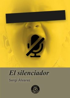 Descarga gratuita de libros electrónicos en pdf para móviles. EL SILENCIADOR 9788494677298 de SERGI ALVAREZ (Literatura española) MOBI