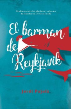 Libro real descarga gratuita pdf EL BARMAN DE REYKJAVIK in Spanish de JORDI PUJOLA 9788494744198