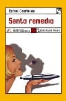 Descargar libros de internet gratis SANTO REMEDIO 9788496080898 FB2 CHM PDB de RAFAEL COURTOISIE