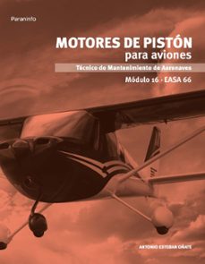 Pdf ebooks descarga gratuita para móvil MOTORES DE PISTON PARA AVIONES. MODULO 16. EASA 66 9788497329798 de ANTONIO ESTEBAN OÑATE FB2 en español