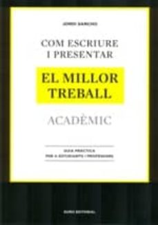 Descargar COM ESCRIURE I PRESENTAR EL MILLOR TREBALL ACADÈMIC gratis pdf - leer online