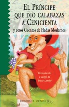 EL PRINCIPE QUE DIO CALABAZAS A CENICIENTA Y OTROS CUENTOS DE HAD AS  MODERNOS . | Casa del Libro Colombia