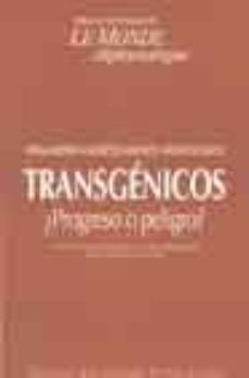 Descargar TRANSGENICOS: ORGANISMOS GENETICAMENTE MODIFICADOS ¿PROGRESO O PE LIGRO? gratis pdf - leer online