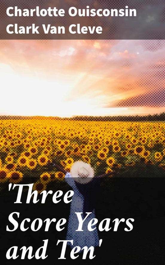 ebook-three-score-years-and-ten-ebook-de-charlotte-ouisconsin-clark