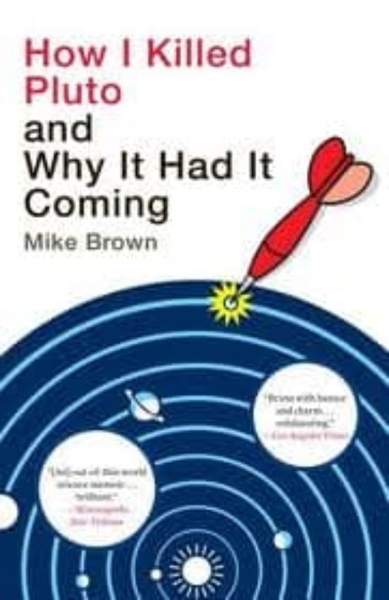 HOW I KILLED PLUTO AND WHY IT HAD IT COMING MIKE BROWN Casa del Libro