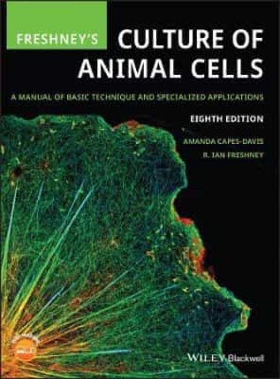 FRESHNEY S CULTURE OF ANIMAL CELLS A MANUAL OF BASIC TECHNIQUE AND