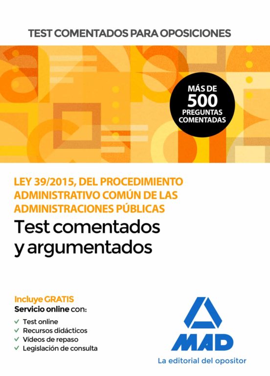 TEST COMENTADOS PARA OPOSICIONES DE LA LEY 39/2015, DEL PROCEDIMIENTO ADMINISTRATIVO COMUN DE LAS ADMINISTRACIONES PUBLICAS