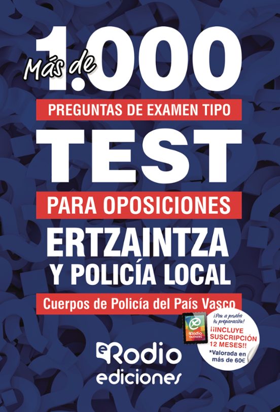 MÁS DE 1.000 PREGUNTAS DE EXAMEN. ERTZAINTZA Y POLICÍA LOCAL. AGENTES DE LA ESCALA BÁSICA. 2020