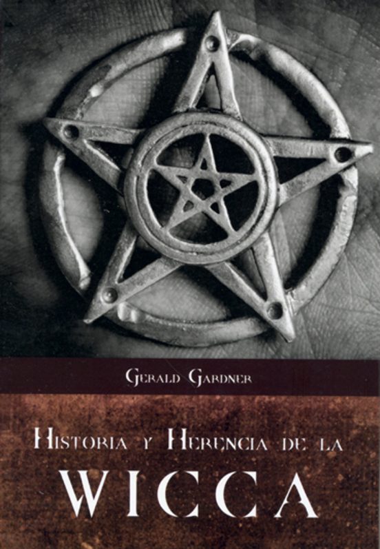 HISTORIA Y HERENCIA DE LA WICCA de GERALD GARDNER | Casa del Libro